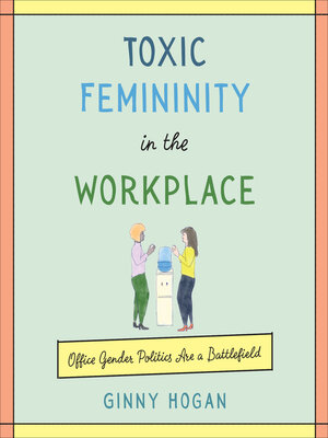 cover image of Toxic Femininity in the Workplace